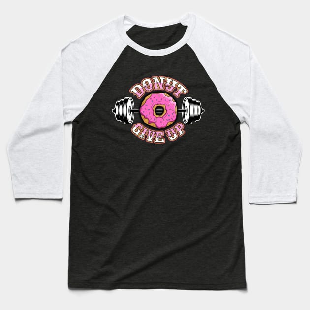 Donut Give Up Funny Gym Weight Lifting Pun Baseball T-Shirt by fizzyllama